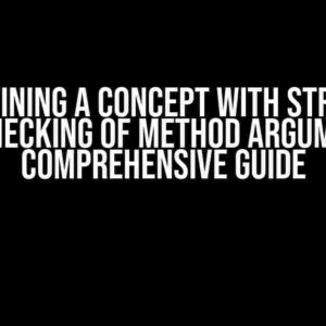 Defining a Concept with Strict Type-Checking of Method Arguments: A Comprehensive Guide