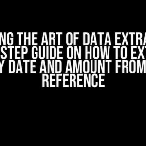 Mastering the Art of Data Extraction: A Step-by-Step Guide on How to Extracting Only Date and Amount from the Reference