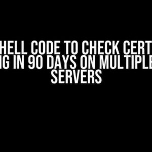 PowerShell Code to Check Certificates Expiring in 90 Days on Multiple Azure Servers