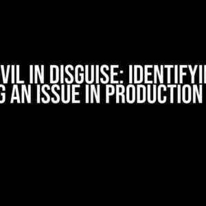 The Devil in Disguise: Identifying and Fixing an Issue in Production Mode